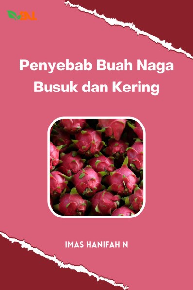 Penyebab Buah Naga Busuk dan Kering